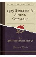 1925 Henderson's Autumn Catalogue (Classic Reprint)