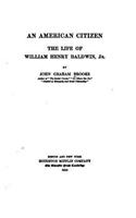 An American Citizen, The Life of William Henry Baldwin