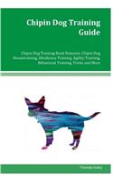Chipin Dog Training Guide Chipin DChipin Dog Training Guide Chipin Dog Training Book Features: Chipin Dog Housetraining, Obedience Training, Agility Training, Behavioral Training, Tricks and More