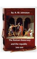 Roman theocracy and the republic, 1846-1849. By
