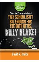 This School Isn't Big Enough For The Both Of Us, Billy Blake!