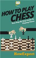 How To Play Chess: Your Step-By-Step Guide To Playing Chess