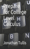 Prepare for College Level Calculus