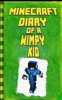 Minecraft: Diary of a Wimpy Minecraft Kid: Legendary Minecraft Diary. an Unnoficial Minecraft Adventure Story Book for Kids