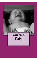 You're a Baby (Journal)