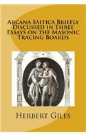 Arcana Saitica Briefly Discussed in Three Essays on the Masonic Tracing Boards