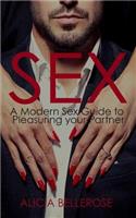 Sex: A Modern Sex Guide to Pleasuring your Partner