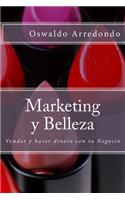 Marketing y Belleza: Guia vivencial del Marketing y Estetica