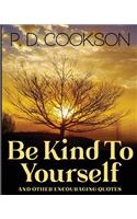 Be Kind To Yourself