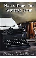 Notes From The Writer's Desk - Character Outline Planner