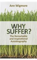 Why Suffer: How I Overcame Illness &amp; Pain Naturally