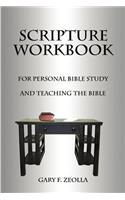 Scripture Workbook: For Personal Bible Study and Teaching the Bible