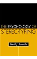 The Psychology of Stereotyping