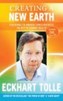 Creating a New Earth: Teachings to Awaken Consciousness: The Best of Eckhart Tolle TV - Season One