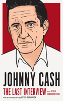 Johnny Cash: The Last Interview: And Other Conversations