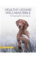 The Healthy Hound Wellness Bible