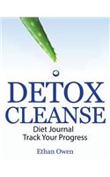 Detox Cleanse: Diet Journal - Track Your Progress