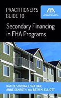 Practitioner's Guide to Secondary Financing in FHA Programs