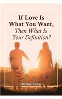 If Love Is What You Want, Then What Is Your Definition?