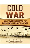 Cold War: A Captivating Guide to the Korean War and Vietnam War