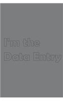 I'm the Data Entry: Stylish matte cover / 6x9" 100 Pages Diary / 2020 Daily Planner - To Do List, Appointment Notebook(2 Administrative Job Titles)