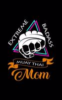 Extreme Badass Muay Thai Mom: 6x9 Muay Thai - grid - squared paper - notebook - notes