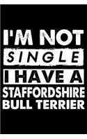 I'm Not Single I Have A Staffordshire Bull Terrier: Cute Staffordshire Bull Terrier Lined journal Notebook, Great Accessories & Gift Idea for Staffordshire Bull Terrier Owner & Lover.Lined journal Not