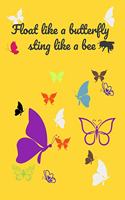 Float Like A Butterfly Sting Like A Bee Cool Nature Butterfly Journal, Notebook and daily planner with butterflies design to write, cool Birthday Gift: Lined Notebook / Journal, 120 Pages, 6x9 in soft cover, Matte Finish