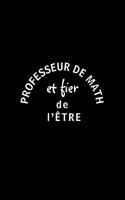 Professeur de Maths et fier de l'être: Carnet de Notes, Journal Intime, ou Planificateur, Parfait Cadeau d'Appréciation d'Enseignant, Remerciement, Anniversaire, Retraite