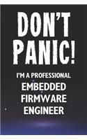 Don't Panic! I'm A Professional Embedded Firmware Engineer