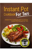 Instant Pot Cookbook for Two: Instant Pot Cookbook with Fun & Easy Instant Pot Recipes for Two