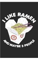 I Like Ramen and maybe 3 people: Kawaii Ramen Nudeln Liebhaber Anime Foodie Notizbuch liniert DIN A5 - 120 Seiten für Notizen, Zeichnungen, Formeln - Organizer Schreibheft Planer Ta