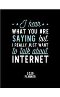 I Hear What You Are Saying I Really Just Want To Talk About Internet 2020 Planner