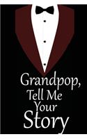 Grandpop tell me your story: A guided journal to tell me your memories, keepsake questions.This is a great gift to Dad, grandpa, granddad, father and uncle from family members, 