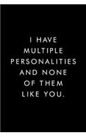 I Have Multiple Personalities And None Of Them Like You.: Blank Lined Journal, 6x9, 110 Pages, White Paper, Boss, Coworker Notebook, Journal, Diary, Funny Office Journals