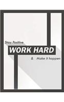 stay positive work hard & make it happen