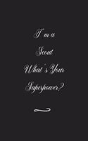 I'm a Scout What's Your Superpower?
