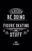 I'd Rather Be Doing Figure Skating Stuff 2020 Planner