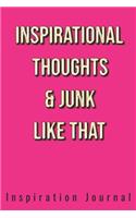 Inspirational Thoughts & Junk Like That Inspiration Journal - Cute Journal For Women/Men/Boss/Coworkers/Colleagues/Students