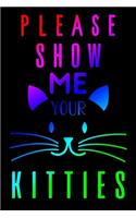 Please Show Me Your Kitties: Pocket Gift Notebook for Cats and Kitty Cat Lovers