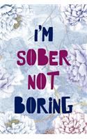 I'm Sober Not Boring