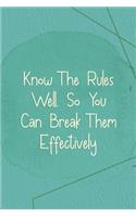 Know The Rules Well, So You Can Break Them Effectively.: Marketing Notebook Journal Composition Blank Lined Diary Notepad 120 Pages Paperback Green