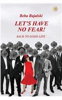 Let's have no fear: Back to good life