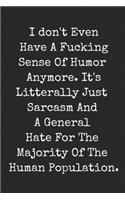 I Don't Even Have A Fucking Sense Of Humor Anymore: Funny Blank Lined Journal For Adults