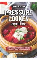 The Basic Pressure Cooker Cookbook