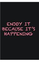 Enjoy it because it&#65533;s happening: Writing careers journals and notebook. A way towards enhancement