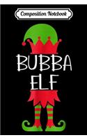 Composition Notebook: Bubba Elf Matching Family Group Christmas Funny Journal/Notebook Blank Lined Ruled 6x9 100 Pages