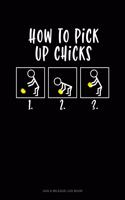 How To Pick Up Chicks: Gas & Mileage Log Book(779 Gas & Mileage Log Book)