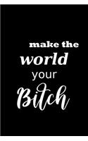 2020 Weekly Planner Funny Saying Make The World Your Bitch 134 Pages: 2020 Planners Calendars Organizers Datebooks Appointment Books Agendas