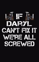 If Daryl Can't Fix It We're All Screwed: Personalized Handyman Journal - Gift Notebook